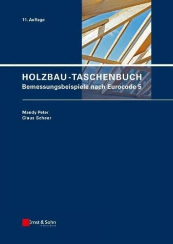 Holzbau-Taschenbuch: Bemessungsbeispiele nach Eurocode 5 von Ernst W. + Sohn Verlag